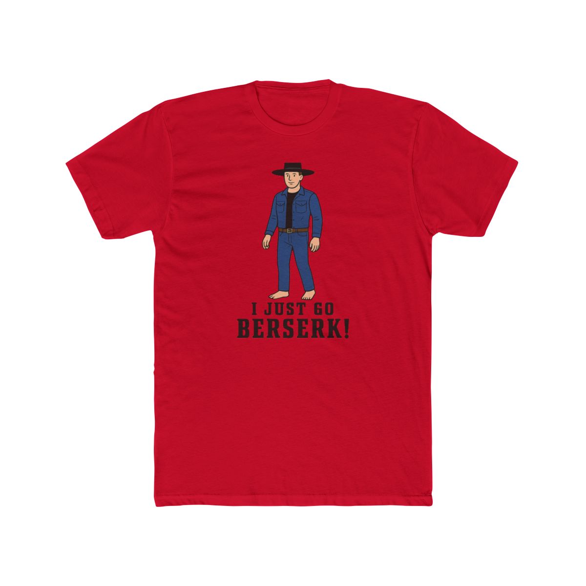 I Just Go Berserk Bold Humor T Shirt