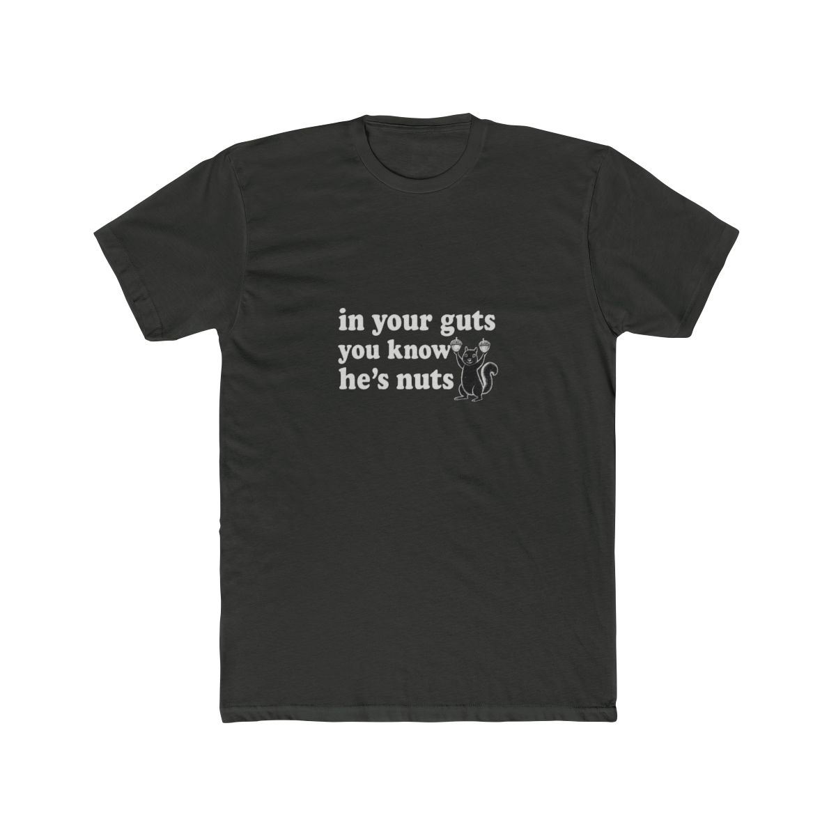 In Your Guts You Know He's Nuts Funny Political T Shirt - alternate angle 2, merchandise